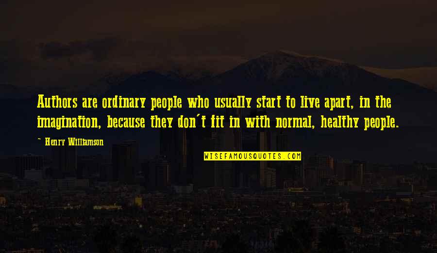 Start To Live Quotes By Henry Williamson: Authors are ordinary people who usually start to