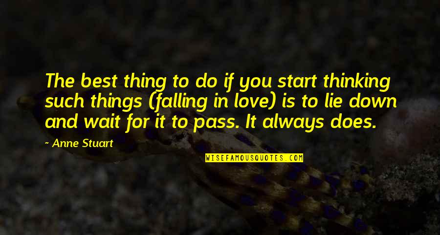 Start To Love Quotes By Anne Stuart: The best thing to do if you start