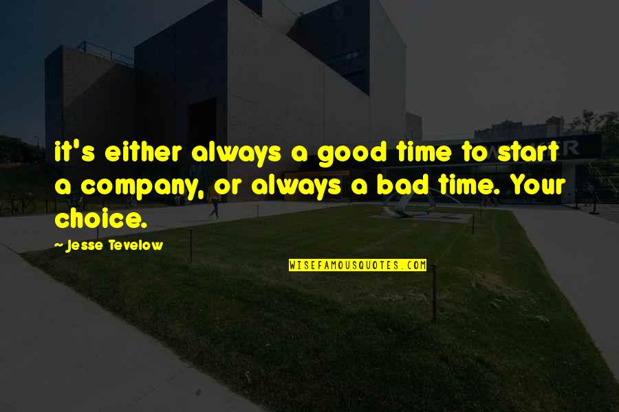 Start Up Company Quotes By Jesse Tevelow: it's either always a good time to start Start Up Company Quotes By Jesse Tevelow: it's either always a good time to start