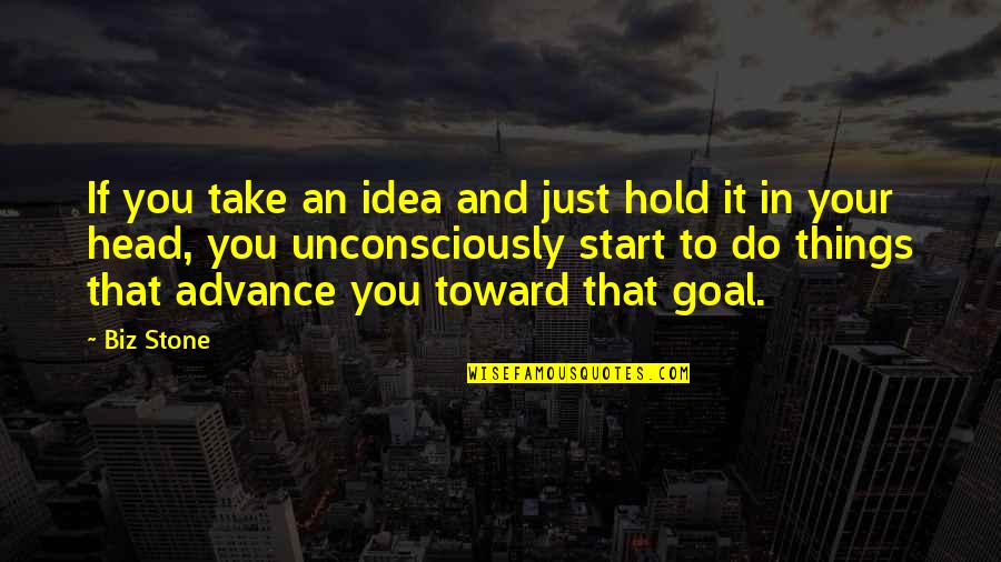 Start Your Business Quotes By Biz Stone: If you take an idea and just hold