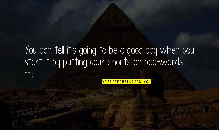 Start Your Day Quotes By Me: You can tell it's going to be a Start Your Day Quotes By Me: You can tell it's going to be a