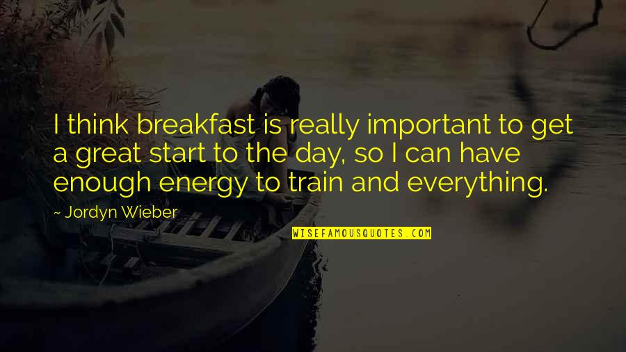 Start Your Day With Breakfast Quotes By Jordyn Wieber: I think breakfast is really important to get
