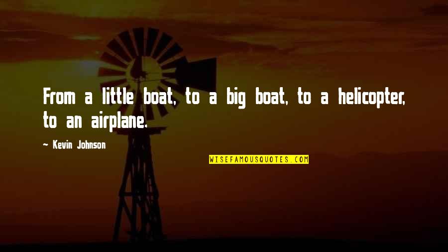 Start Your Morning With Coffee Quotes By Kevin Johnson: From a little boat, to a big boat,