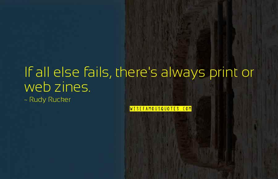 Startalk Quotes By Rudy Rucker: If all else fails, there's always print or Startalk Quotes By Rudy Rucker: If all else fails, there's always print or