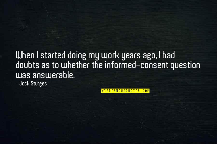 Started To Work Quotes By Jock Sturges: When I started doing my work years ago,