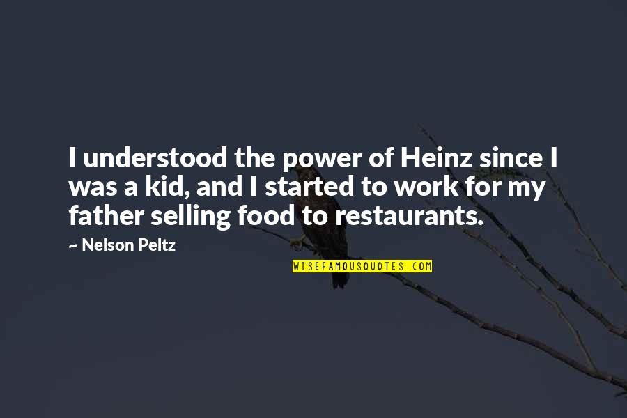 Started To Work Quotes By Nelson Peltz: I understood the power of Heinz since I
