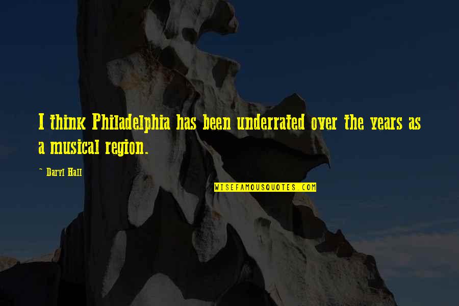 Startet Mt Quotes By Daryl Hall: I think Philadelphia has been underrated over the