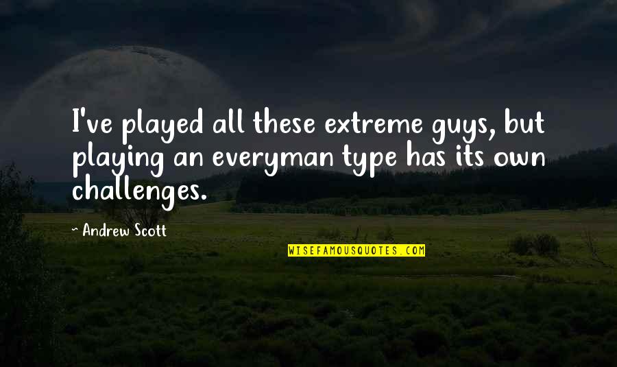 Starting A New Career Quotes By Andrew Scott: I've played all these extreme guys, but playing