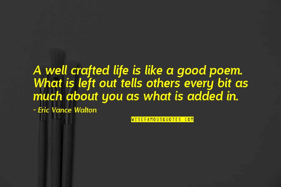 Starting A New Life Picture Quotes By Eric Vance Walton: A well crafted life is like a good