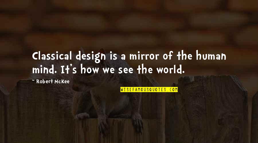Starting A New Life Quotes By Robert McKee: Classical design is a mirror of the human
