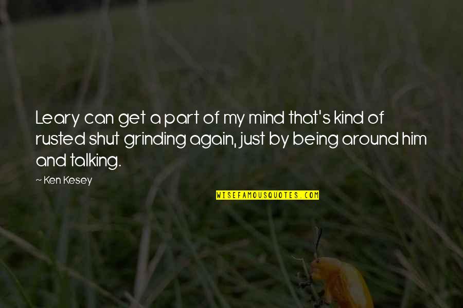 Starting A New Life Together Quotes By Ken Kesey: Leary can get a part of my mind