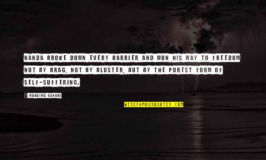 Starting A New Life Together Quotes By Mahatma Gandhi: Nanda broke down every barrier and won his