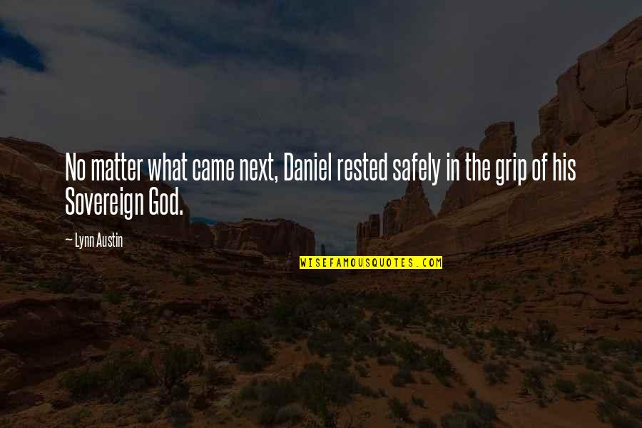 Starting A New School Year Quotes By Lynn Austin: No matter what came next, Daniel rested safely