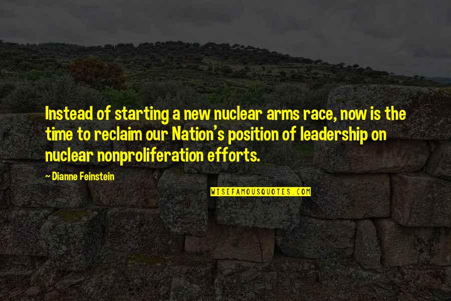 Starting A New You Quotes By Dianne Feinstein: Instead of starting a new nuclear arms race, Starting A New You Quotes By Dianne Feinstein: Instead of starting a new nuclear arms race,
