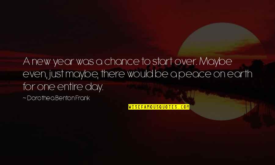 Starting A New You Quotes By Dorothea Benton Frank: A new year was a chance to start Starting A New You Quotes By Dorothea Benton Frank: A new year was a chance to start