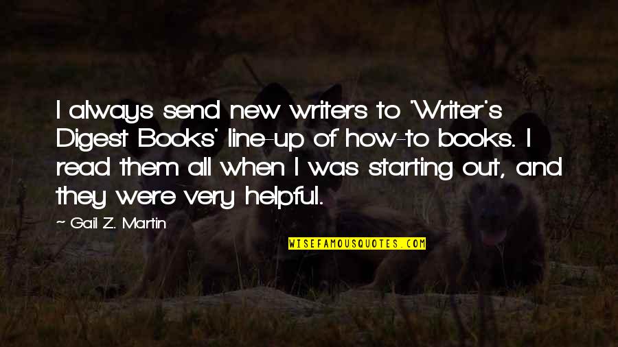 Starting A New You Quotes By Gail Z. Martin: I always send new writers to 'Writer's Digest