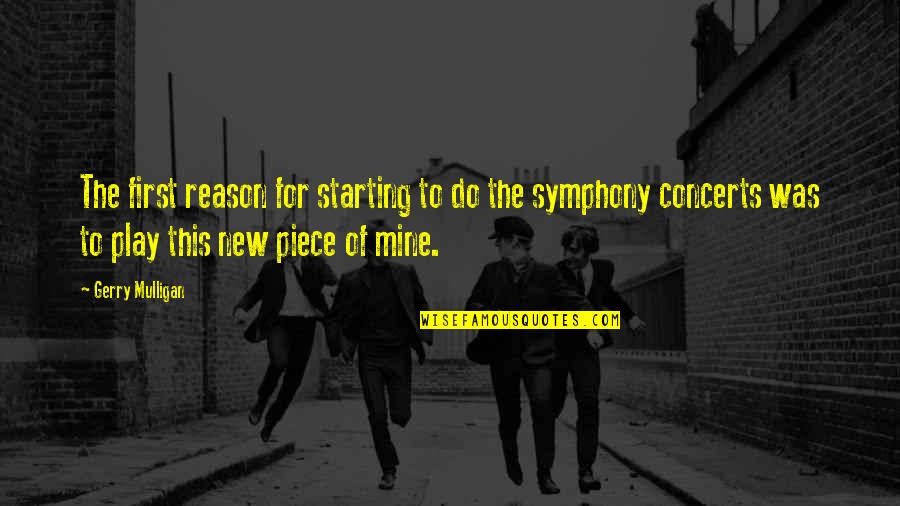 Starting A New You Quotes By Gerry Mulligan: The first reason for starting to do the Starting A New You Quotes By Gerry Mulligan: The first reason for starting to do the