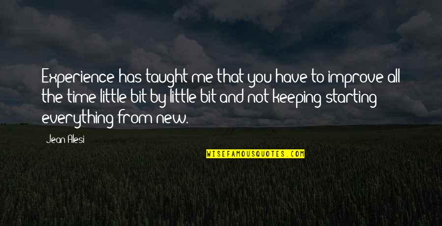 Starting A New You Quotes By Jean Alesi: Experience has taught me that you have to Starting A New You Quotes By Jean Alesi: Experience has taught me that you have to