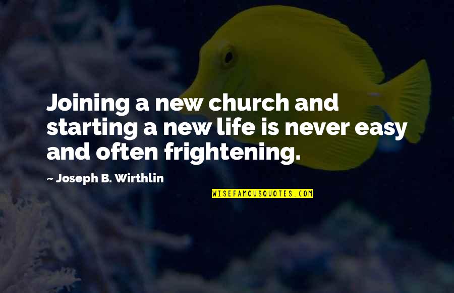 Starting A New You Quotes By Joseph B. Wirthlin: Joining a new church and starting a new