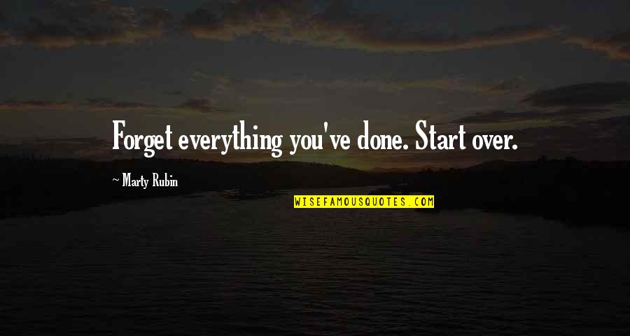 Starting A New You Quotes By Marty Rubin: Forget everything you've done. Start over. Starting A New You Quotes By Marty Rubin: Forget everything you've done. Start over.