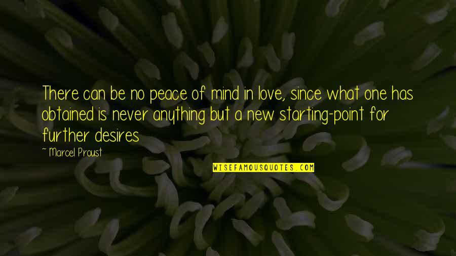 Starting A Quotes By Marcel Proust: There can be no peace of mind in