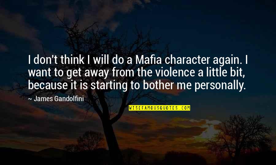 Starting Again Quotes By James Gandolfini: I don't think I will do a Mafia