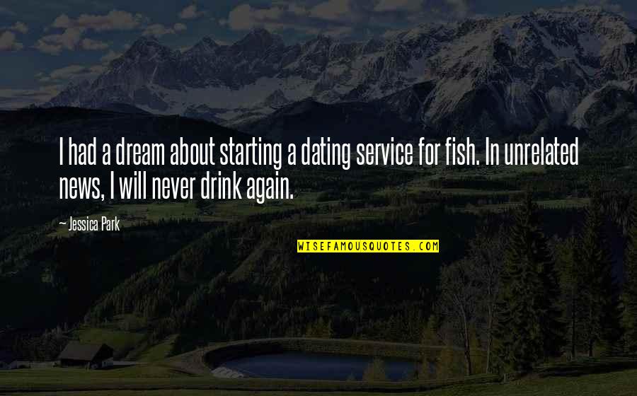 Starting Again Quotes By Jessica Park: I had a dream about starting a dating