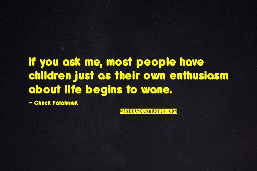 Starting And Finishing Quotes By Chuck Palahniuk: If you ask me, most people have children
