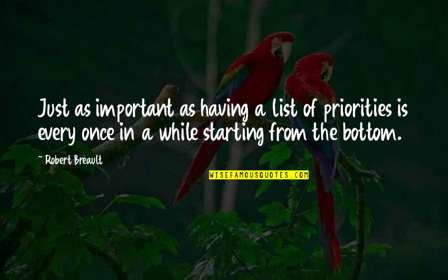Starting From The Bottom Quotes By Robert Breault: Just as important as having a list of
