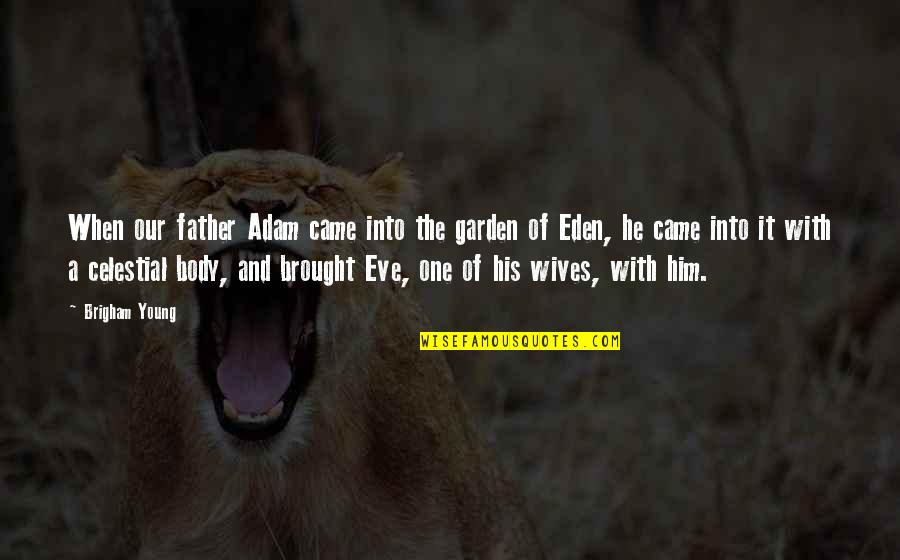 Starting Ivf Quotes By Brigham Young: When our father Adam came into the garden