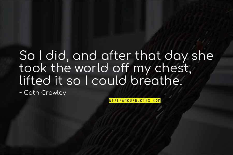 Starting Ivf Quotes By Cath Crowley: So I did, and after that day she