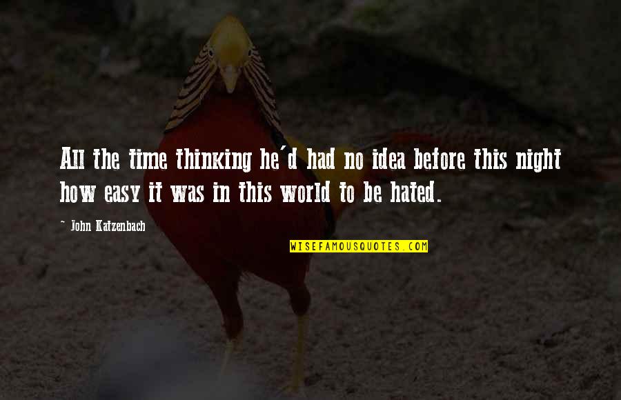 Starting New Ventures Quotes By John Katzenbach: All the time thinking he'd had no idea Starting New Ventures Quotes By John Katzenbach: All the time thinking he'd had no idea