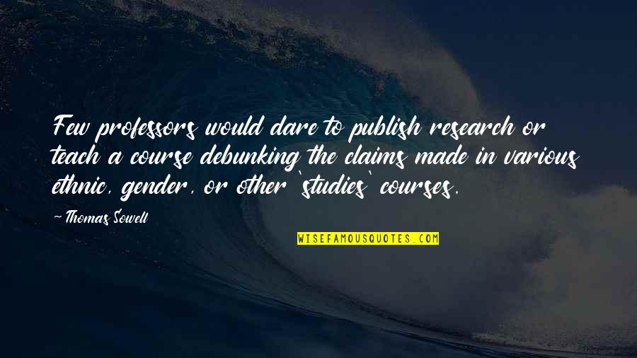 Starting Over Again Filipino Movie Quotes By Thomas Sowell: Few professors would dare to publish research or