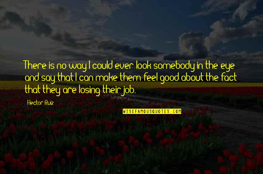 Starting Over Again Toni Movie Quotes By Hector Ruiz: There is no way I could ever look Starting Over Again Toni Movie Quotes By Hector Ruiz: There is no way I could ever look