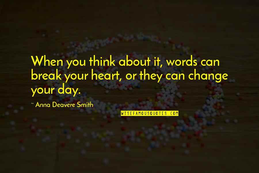 Starting Over Fresh Quotes By Anna Deavere Smith: When you think about it, words can break Starting Over Fresh Quotes By Anna Deavere Smith: When you think about it, words can break