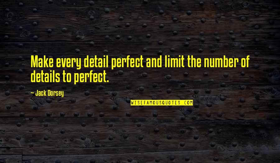 Starting Over In Business Quotes By Jack Dorsey: Make every detail perfect and limit the number