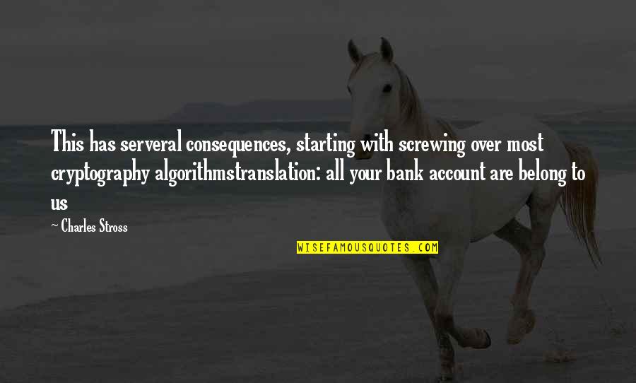 Starting Over Quotes By Charles Stross: This has serveral consequences, starting with screwing over Starting Over Quotes By Charles Stross: This has serveral consequences, starting with screwing over