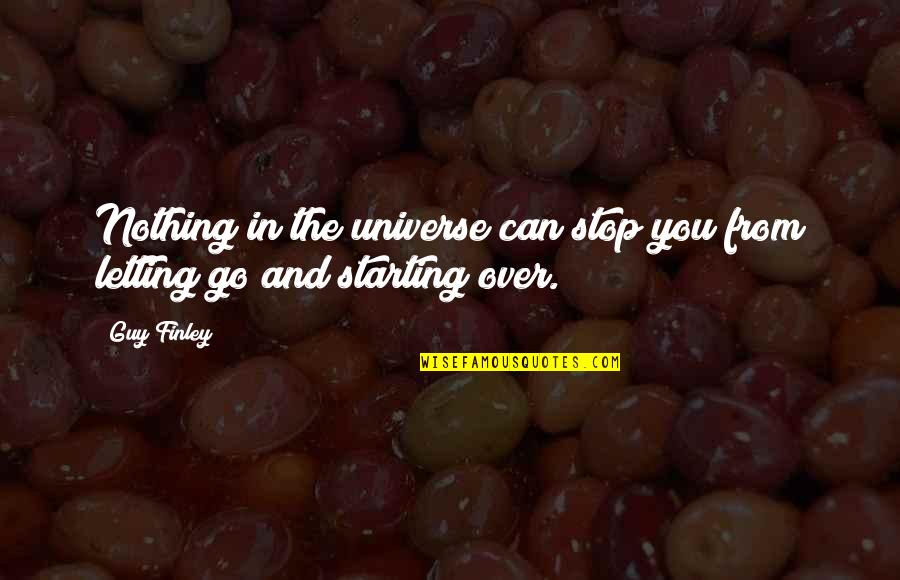Starting Over Quotes By Guy Finley: Nothing in the universe can stop you from