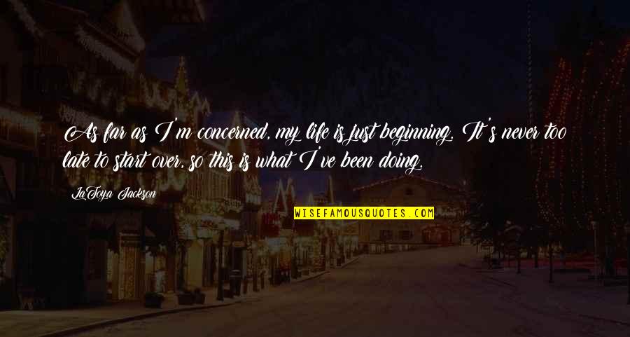 Starting Over Quotes By LaToya Jackson: As far as I'm concerned, my life is