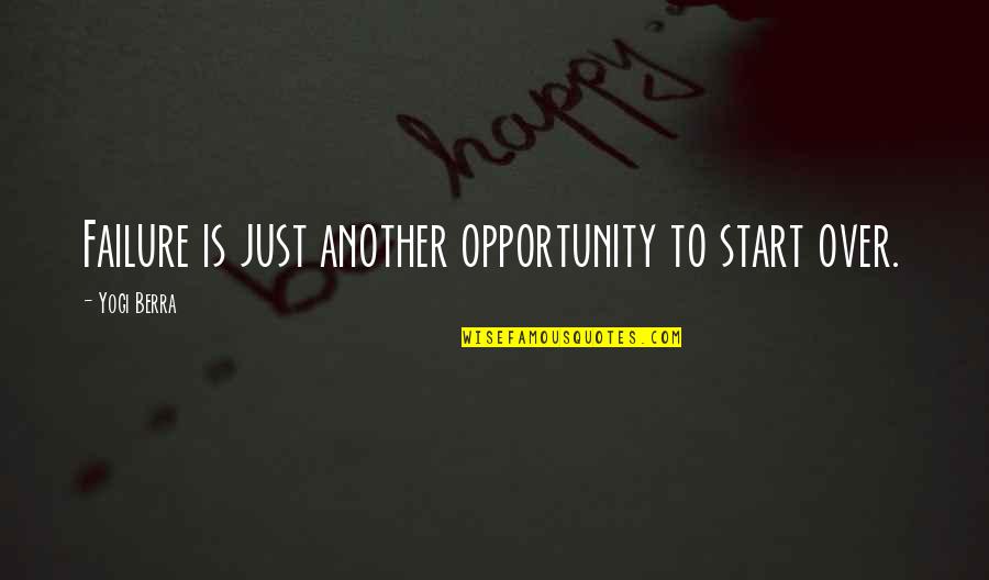 Starting Over Quotes By Yogi Berra: Failure is just another opportunity to start over.