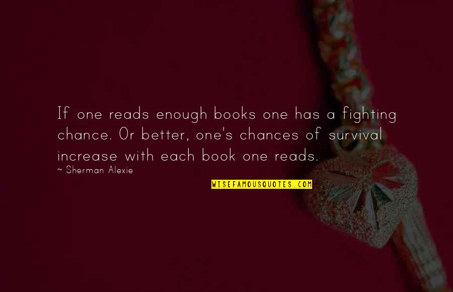 Starting Over With The Same Person Quotes By Sherman Alexie: If one reads enough books one has a