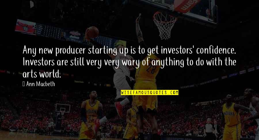 Starting Quotes By Ann Macbeth: Any new producer starting up is to get