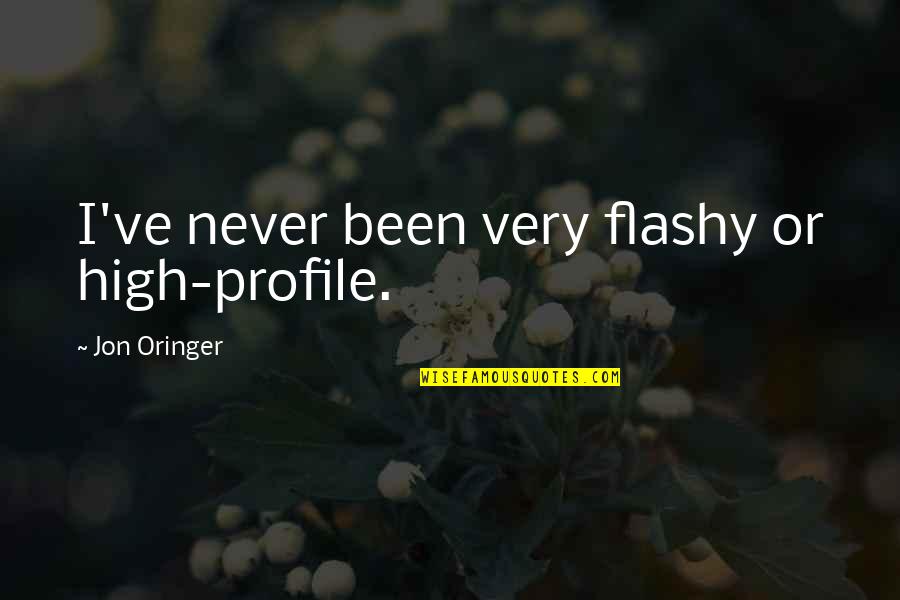 Starting Slow Quotes By Jon Oringer: I've never been very flashy or high-profile.