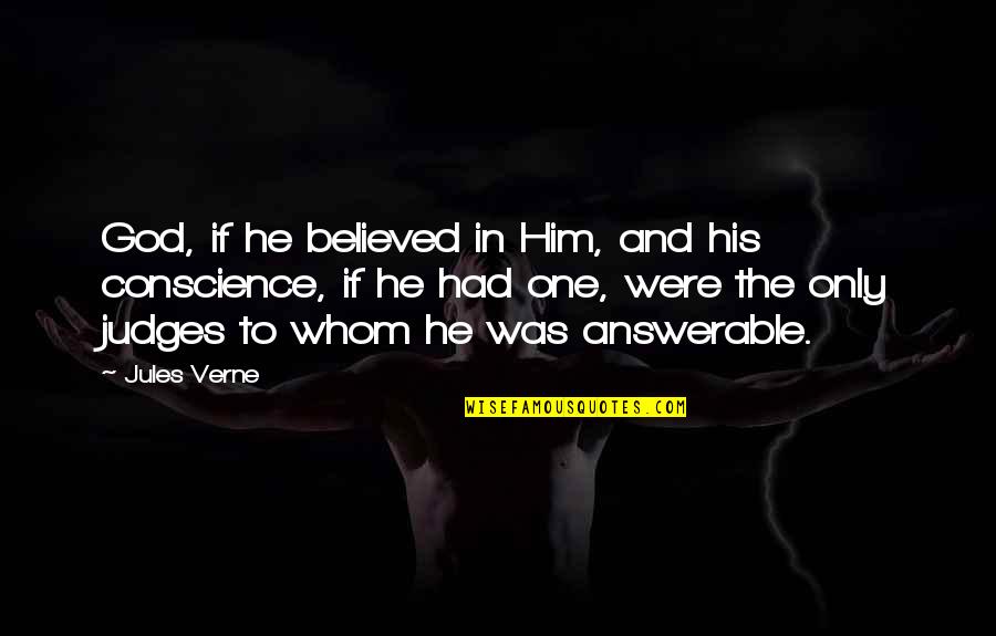 Starting The Day Fresh Quotes By Jules Verne: God, if he believed in Him, and his Starting The Day Fresh Quotes By Jules Verne: God, if he believed in Him, and his