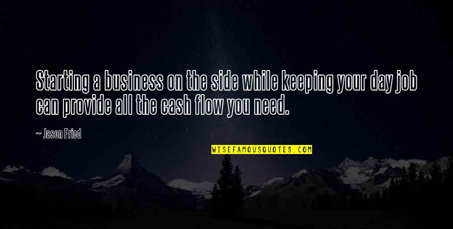 Starting The Day Over Quotes By Jason Fried: Starting a business on the side while keeping