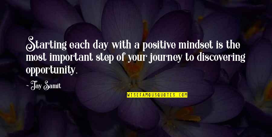 Starting The Day Quotes By Jay Samit: Starting each day with a positive mindset is
