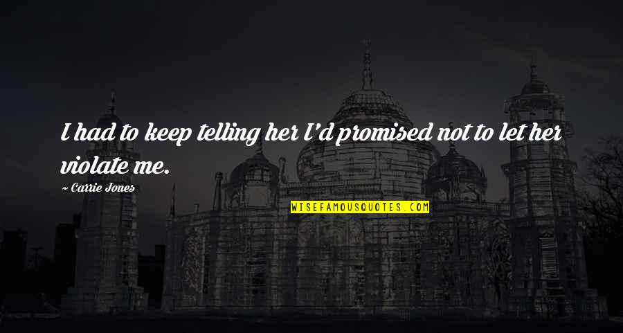 Starting The Week Right Quotes By Carrie Jones: I had to keep telling her I'd promised