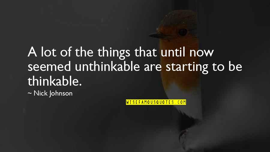 Starting Things Quotes By Nick Johnson: A lot of the things that until now