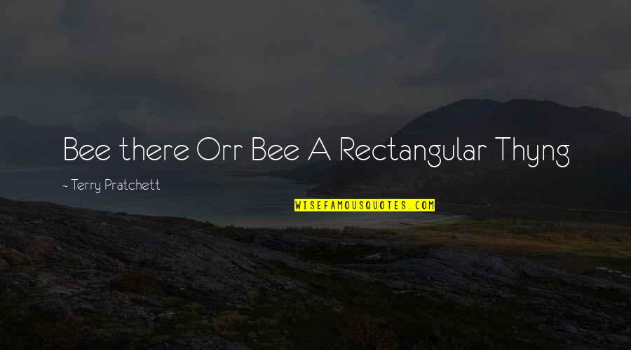 Starting To Believe In God Quotes By Terry Pratchett: Bee there Orr Bee A Rectangular Thyng Starting To Believe In God Quotes By Terry Pratchett: Bee there Orr Bee A Rectangular Thyng