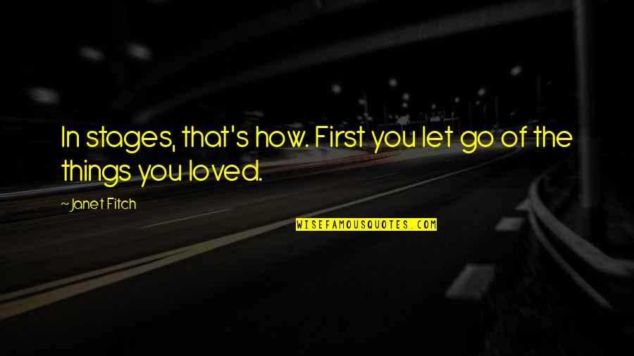 Starting To Like Someone Again Quotes By Janet Fitch: In stages, that's how. First you let go